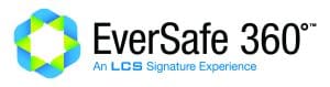 EverSafe 360, An LCS Signature Experience